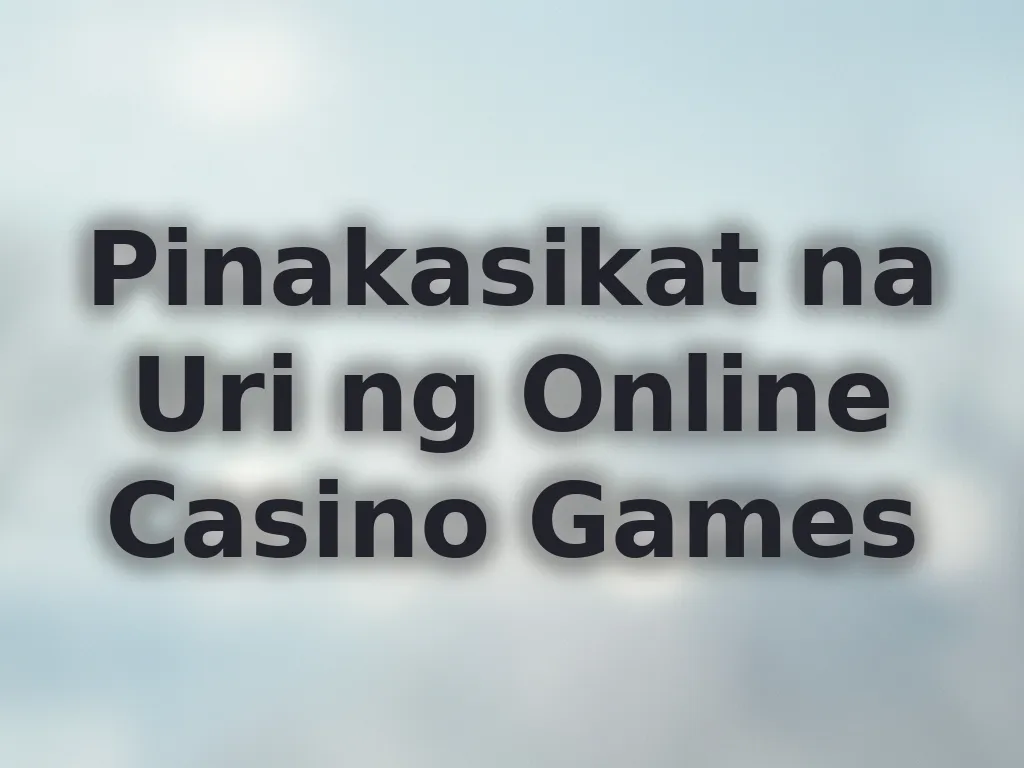 Uri ng Online Casino Games